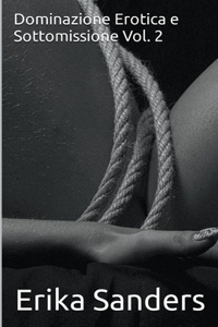 Dominazione Erotica e Sottomissione Vol. 2