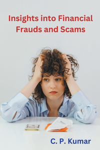 Insights into Financial Frauds and Scams