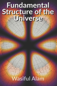 Fundamental Structure of The Universe