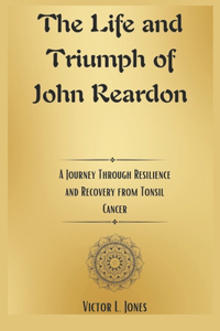 The Life and Triumph of John Reardon