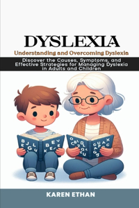 Understanding and Overcoming Dyslexia