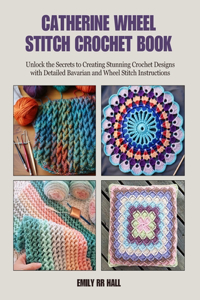 Catherine Wheel Stitch Crochet Book