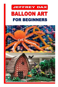 Balloon Art for Beginners