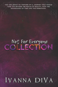 Not For Everyone COLLECTION
