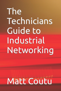 Technicians Guide to Industrial Networking