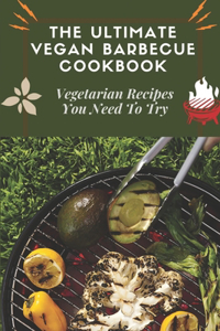 The Ultimate Vegan Barbecue Cookbook