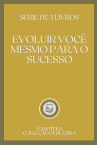 Evoluir Voce Mesmo Para O Sucesso