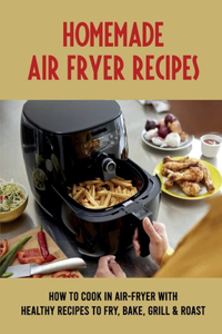 Homemade Air-Fryer Recipes