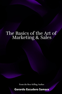 The Basics of the Art of Marketing & Sales