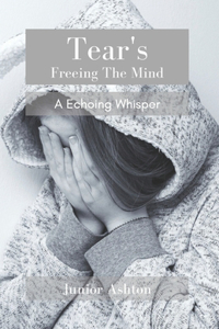 Tear's freeing the mind: A echoing whisper