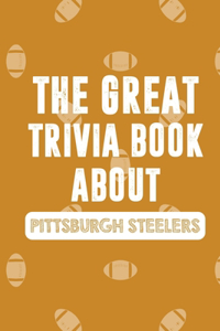 Great Trivia Book about Pittsburgh Steelers
