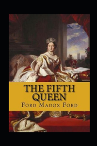 The Fifth Queen Trilogy Annotated