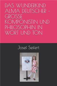 Das Wunderkind Alma Deutscher - Grosse Komponistin Und Philosophin in Wort Und Ton