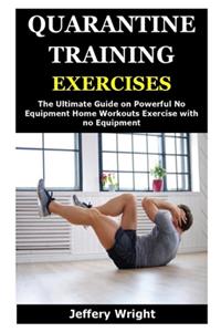 Quarantine Training Exercises
