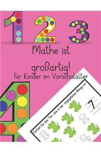 Mathe ist großartig! für Kinder im Vorschulalter: Aktivitätsbücher für Kinder - Aktivitätsspiele, Rätsel für Kleinkinder - pädagogische Hausaufgaben montessori Kindergarten, Hilfe beim Lernen und Ve