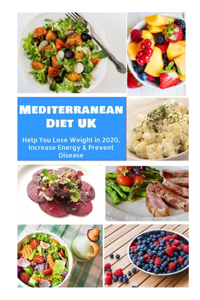 Mediterranean Diet UK: Help You Lose Weight in 2020, Increase Energy & Prevent Disease