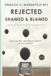 Rejected, Shamed, and Blamed