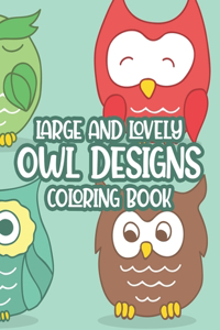Large And Lovely Owl Designs Coloring Book