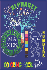 Alphabet, Numbers, Mazes Coloring Book For Kids