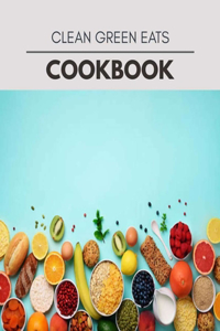 Clean Green Eats Cookbook
