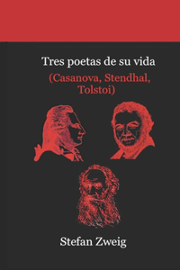 Tres poetas de su vida (Casanova, Stendhal, Tolstoi)