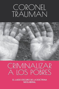 Criminalizar a Los Pobres