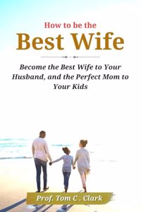 How to be the Best Wife
