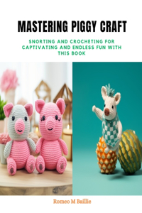 Mastering Piggy Craft