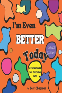 I'm Even Better Today - School Edition