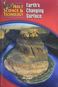 Holt Science & Technology [Short Course]: Student Edition [G] Earth+s Changing Surface 2005