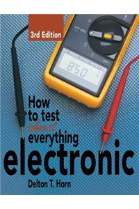 How to Test Almost Everything Electronic