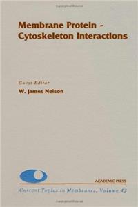 Membrane Protein-Cytoskeleton Interactions: 43 (Current Topics in Membranes)