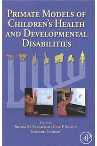 Primate Models of Children's Health and Developmental Disabilities