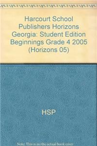 Harcourt School Publishers Horizons Georgia: Student Edition Beginnings Grade 4 2005