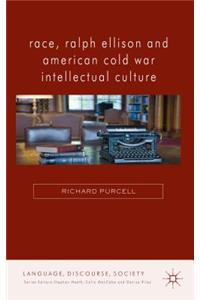 Race, Ralph Ellison and American Cold War Intellectual Culture