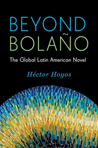 Beyond Bolaño