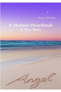 A Mothers Heartbreak A True Story