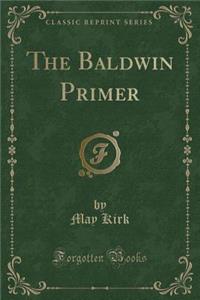 The Baldwin Primer (Classic Reprint)