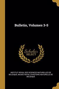Bulletin, Volumes 3-5