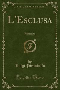 L'Esclusa: Romanzo (Classic Reprint)