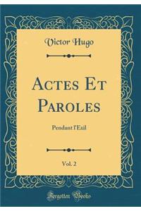 Actes Et Paroles, Vol. 2: Pendant l'Exil (Classic Reprint)