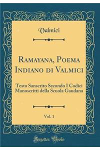 Ramayana, Poema Indiano Di Valmici, Vol. 1: Testo Sanscrito Secondo I Codici Manoscritti Della Scuola Gaudana (Classic Reprint)