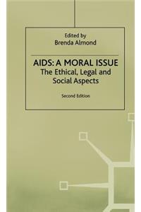 AIDS: A Moral Issue: The Ethical, Legal and Social Aspects