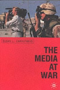 The Media at War: Communication and Conflict in the Twentieth Century