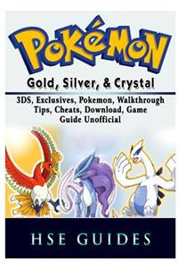 Pokemon Gold, Silver, & Crystal, 3ds, Exclusives, Pokemon, Walkthrough, Tips, Cheats, Download, Game Guide Unofficial