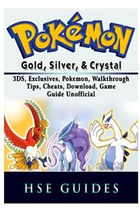 Pokemon Gold, Silver, & Crystal, 3DS, Exclusives, Pokemon, Walkthrough, Tips, Cheats, Download, Game Guide Unofficial