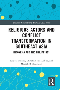 Religious Actors and Conflict Transformation in Southeast Asia