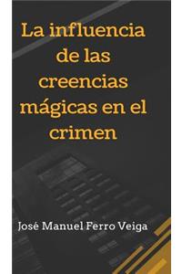 La influencia de las creencias mágicas en el crimen BLURB