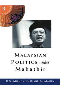 Malaysian Politics Under Mahathir