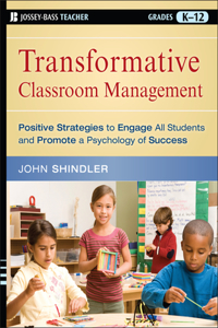 Transformative Classroom Management: Positive Strategies to Engage All Students and Promote a Psychology of Success